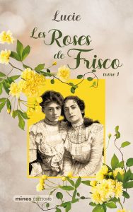 lucie auriane durand les roses de frisco romance lesbienne histoire historique minos édition livre book couverture graphisme girls homo freedom liberté love